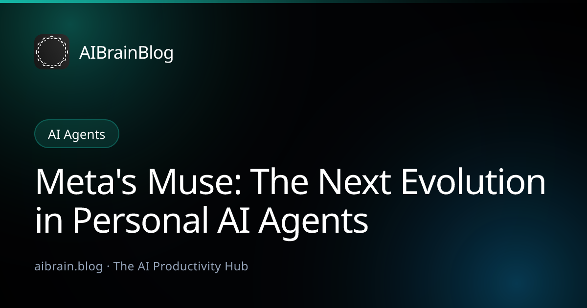 Meta's Muse: The Next Evolution in Personal AI Agents