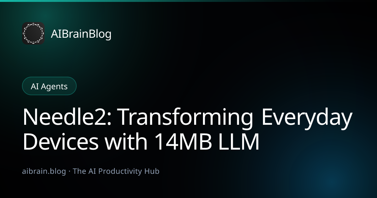 Needle2: Transforming Everyday Devices with 14MB LLM
