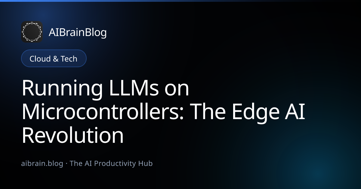 Running LLMs on Microcontrollers: The Edge AI Revolution