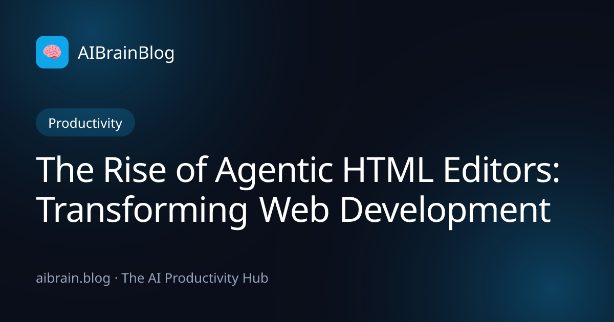 The Rise of Agentic HTML Editors: Transforming Web Development